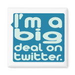 I'm a Big Deal on Twitter Refrigerator Magnets