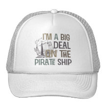Im A Big Deal Pirate Ship Tees Gifts Trucker Hats