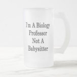 I'm A Biology Professor Not A Babysitter Mugs