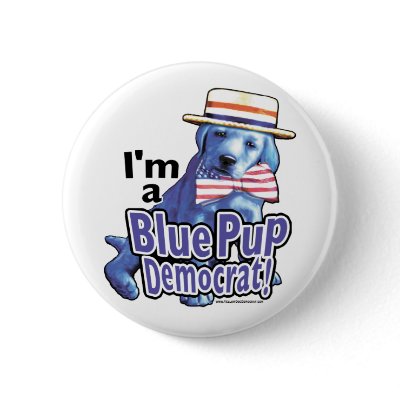 I'm A Blue Pup Democrat Button  by yellowdogdemocrat