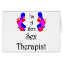 I'm A Born Sex Therapist cards by claytonbruster I'm A Born Sex Therapist cards