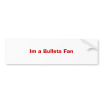 Im a Bullets Fan bumper stickers by troybar Im a Bullets Fan bumper stickers