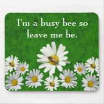 I'm a busy bee so leave me be mousepads by bkang22 I'm a busy bee so leave me be mousepads