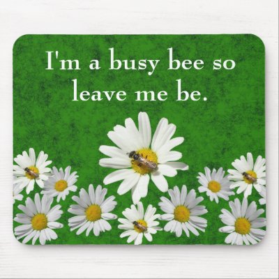 I'm a busy bee so leave me be mouse mats by bkang22