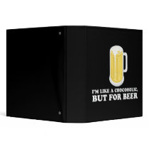 I'm a Chocoholic, but for Beer. binders