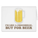 I'm a Chocoholic, but for Beer. cards