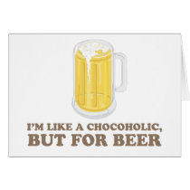 I'm a Chocoholic, but for Beer. cards