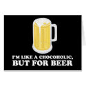 I'm a Chocoholic, but for Beer. cards