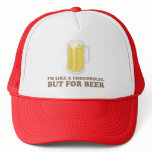 I'm a Chocoholic, but for Beer. Hat