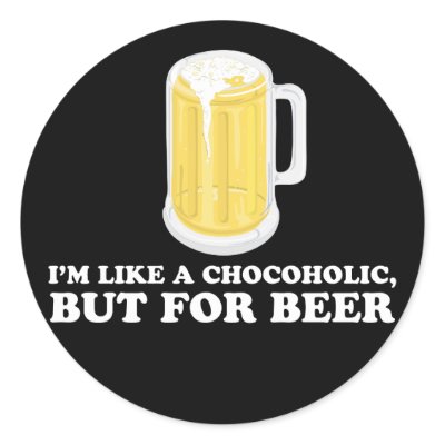 I'm a Chocoholic, but for Beer. Stickers by strk3