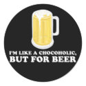 I'm a Chocoholic, but for Beer. stickers
