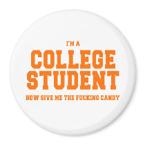 I'M A COLLEGE STUDENT, NOW GIVE ME THE CANDY Costu Fridge Magnets