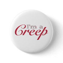 I'm a Creep Pinback Button