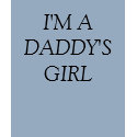 I'M A DADDY'S GIRL t-shirts