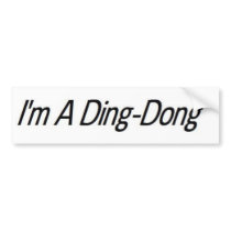 "I'm A Ding-Dong" Bumper Sticker bumper stickers by 3stardesigns "I'm A Ding-Dong" Bumper Sticker bumper stickers
