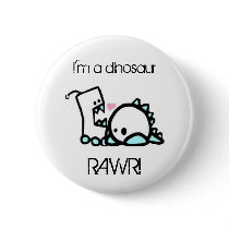 I'm a dinosaur RAWR! buttons by daniella93nicole I'm a dinosaur RAWR! buttons