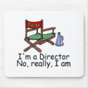 Im a Director No Really I Am mousepads