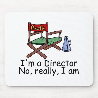 Im a Director No Really I Am Mouse Pad by TeeZazzle