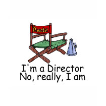Im a Director No Really I Am t-shirts by TeeZazzle Im a Director No Really I Am t-shirts