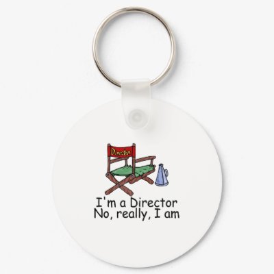Im a Director No Really Im Key Chains by CelebrationZazzle