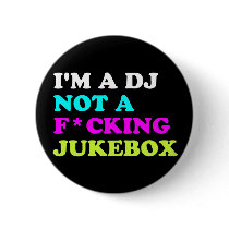 I'm a DJ not a jukebox Button