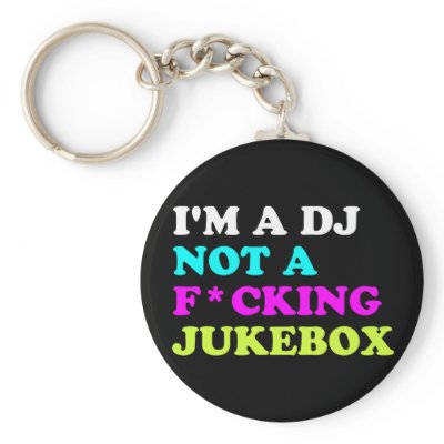 I&#39;m a DJ not a jukebox Keychains