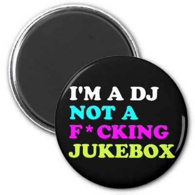I'm a DJ not a jukebox Refrigerator Magnet