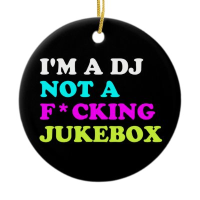 I'm a DJ not a jukebox Christmas Tree Ornament