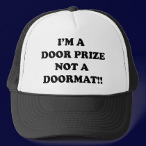 I'm a door prize not a door mat hats