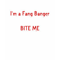 I'm a Fang BangerBITE ME t-shirts