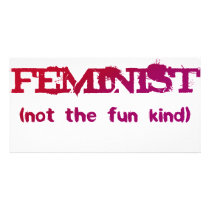 I'm a Feminist... not the fun kind! photo cards by incurablehippie I'm a Feminist... not the fun kind! photo cards
