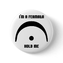 I'm a Fermata, Hold Me! Button