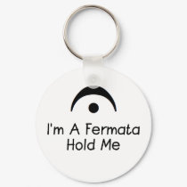 Im a Fermata Hold Me keychains by toddfamily88 Im a Fermata Hold Me keychains