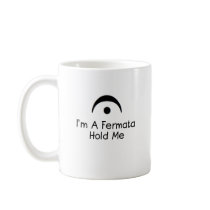 Im a Fermata Hold Me mugs