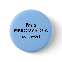 I'm a FIBROMYALGIA survivor! - button by Horseshoes3 I'm a FIBROMYALGIA survivor! - button