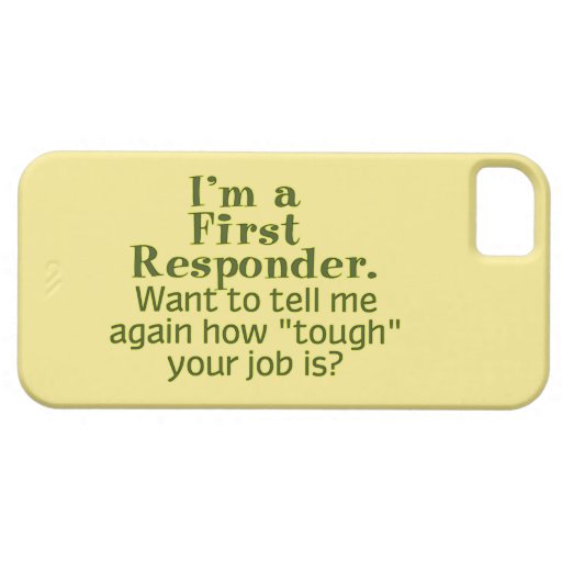 I'm a First Responder... iPhone 5 Cases