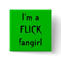 I'm a FLICK fangirl buttons by wrocknyc I'm a FLICK fangirl buttons
