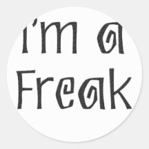 I'm a Freak Round Sticker