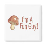 I'm A Fun Guy! Fridge Magnet