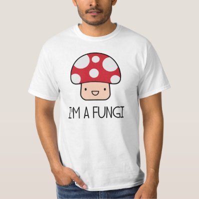 I&#39;m a Fungi Fun Guy Mushroom T-shirt