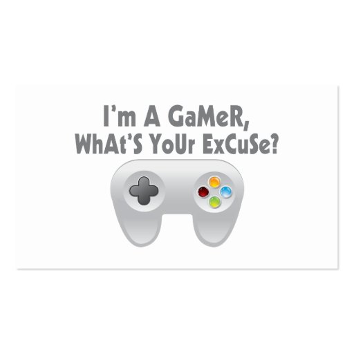 I'm A Gamer What's Your Excuse Business Card Templates (back side)