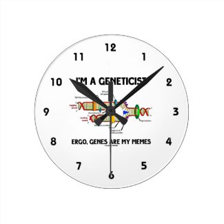 I'm A Geneticist Ergo Genes Are My Memes Wall Clocks