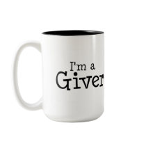 Im A Giver mugs by CelebrationZazzle Im A Giver mugs