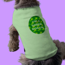 I'm A Green Doggie - pet shirt pet clothing by Horseshoes3 I'm A Green Doggie - pet shirt pet clothing
