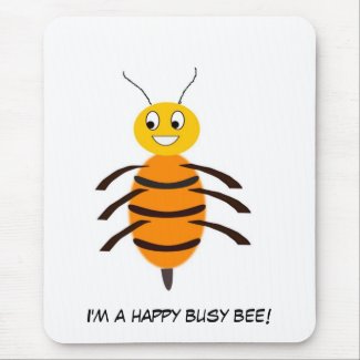 I'm a happy busy bee! mousepad