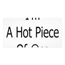 I'm A Hot Piece Of Ass Photo Greeting Card