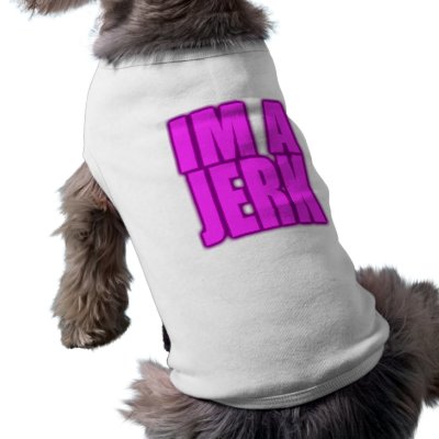 IM A JERK jerkin jerking jerk dance pet clothing