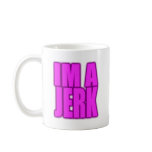 IM A JERK jerkin jerking jerk dance mugs