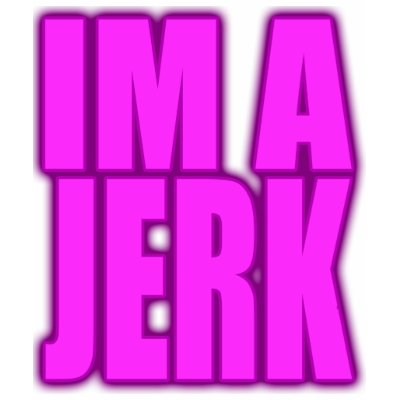 IM A JERK jerkin jerking jerk dance t-shirts