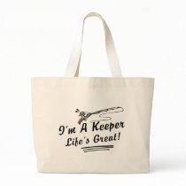 I'm A Keeper Life Is Great! bags